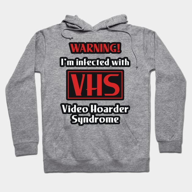 VHS Infection (Video Hoarder Syndrome) Hoodie by Movie Vigilante